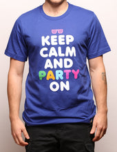 Load image into Gallery viewer, Keep Calm and Party On T-Shirt
